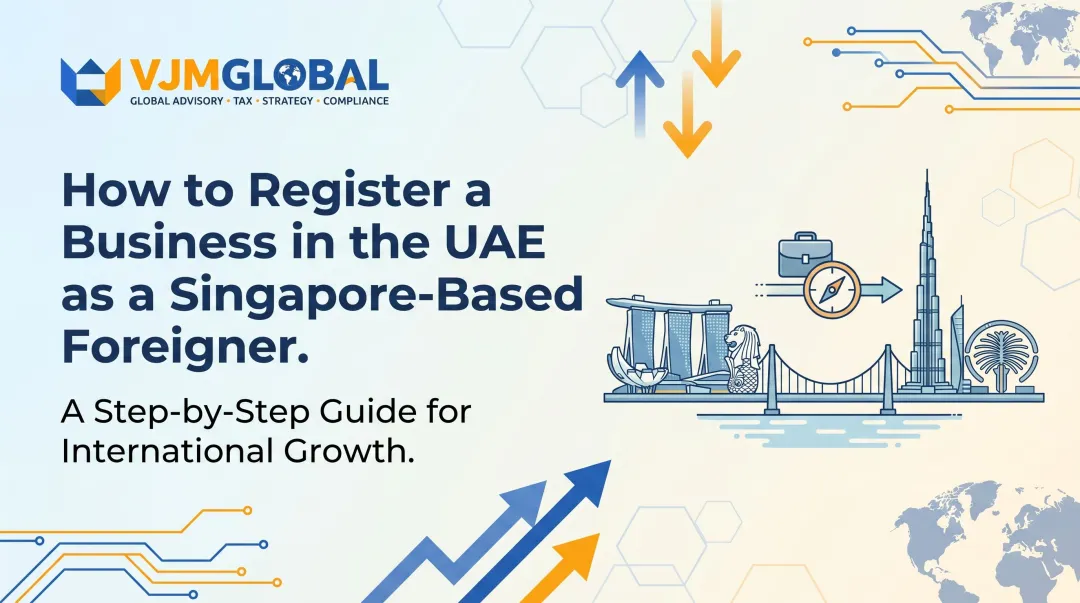 How to Register a Business in the UAE as a Singapore-Based Foreigner