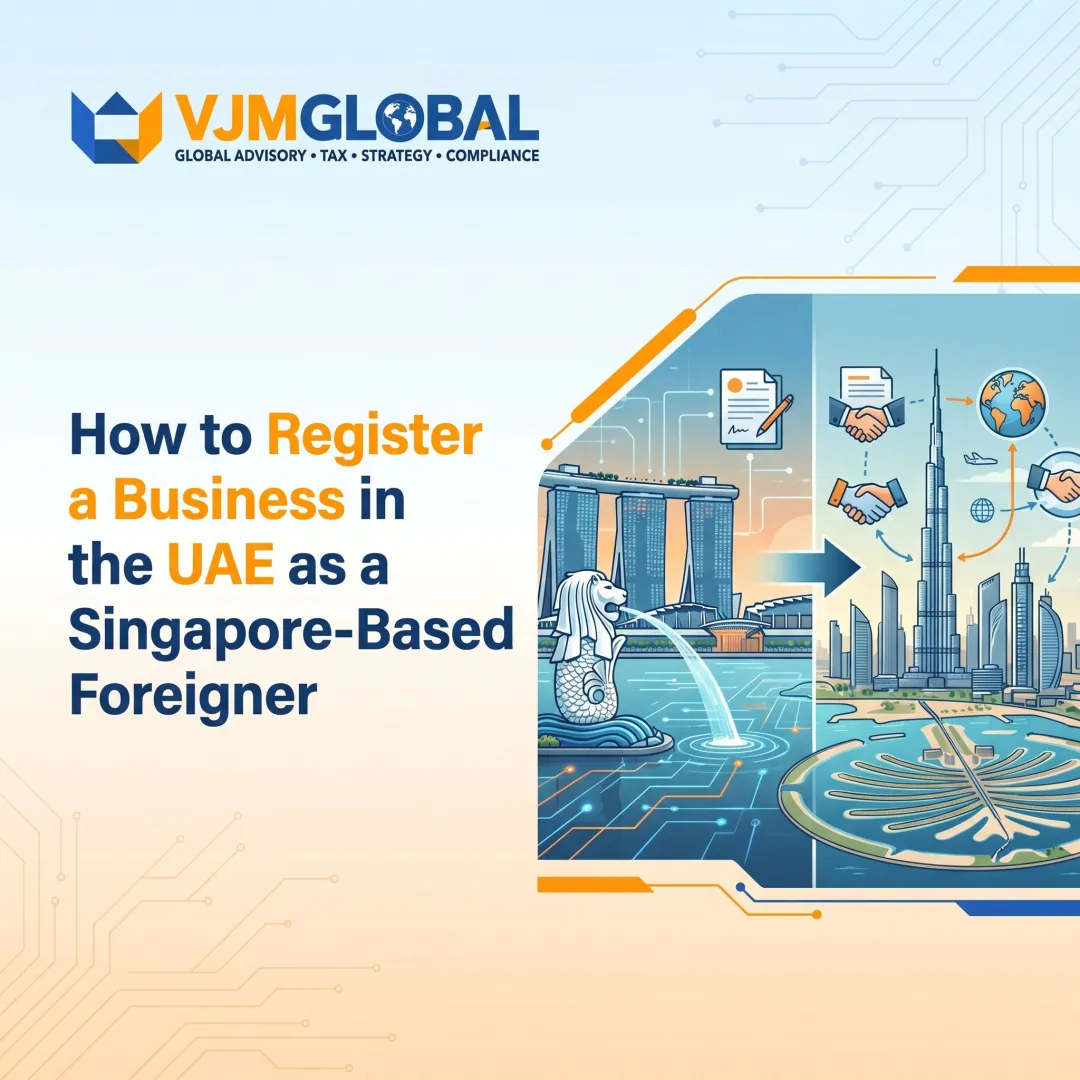 How to Register a Business in the UAE as a Singapore-Based Foreigner