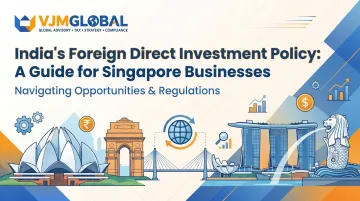 India's Foreign Direct Investment Policy: A Guide for Singapore Businesses