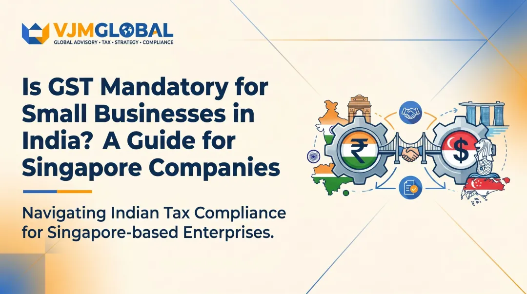 Is GST Mandatory for Small Businesses in India? A Guide for Singapore Companies