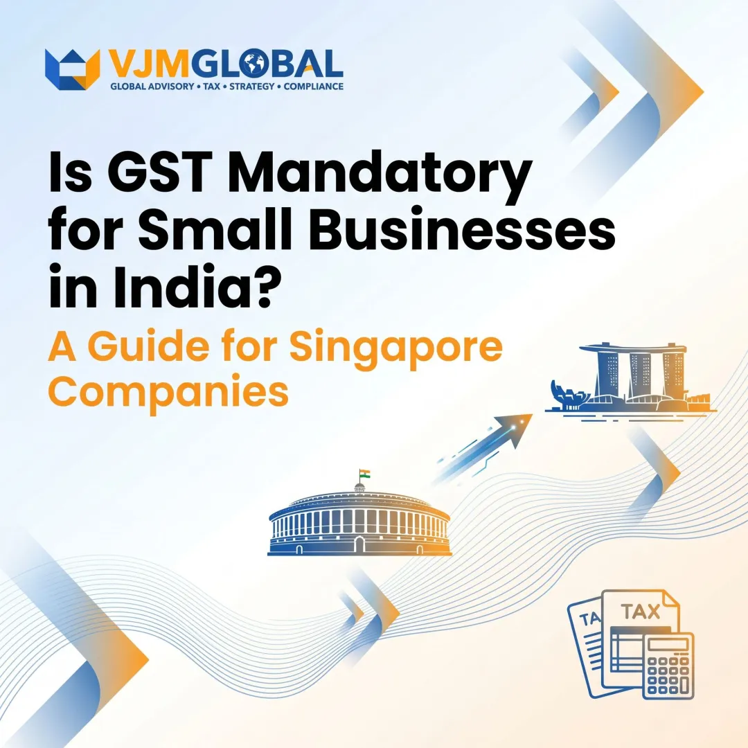 Is GST Mandatory for Small Businesses in India? A Guide for Singapore Companies