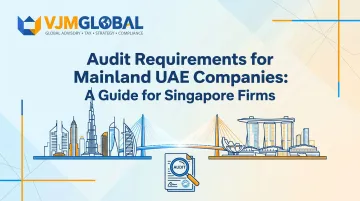 Audit Requirements for Mainland UAE Companies: A Guide for Singapore Firms
