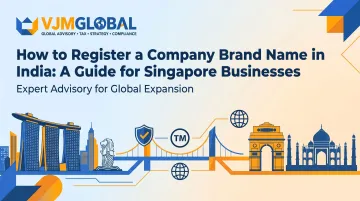 How to Register a Company Brand Name in India: A Guide for Singapore Businesses