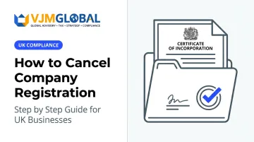 How to Cancel Company Registration: Step by Step Guide for UK Businesses