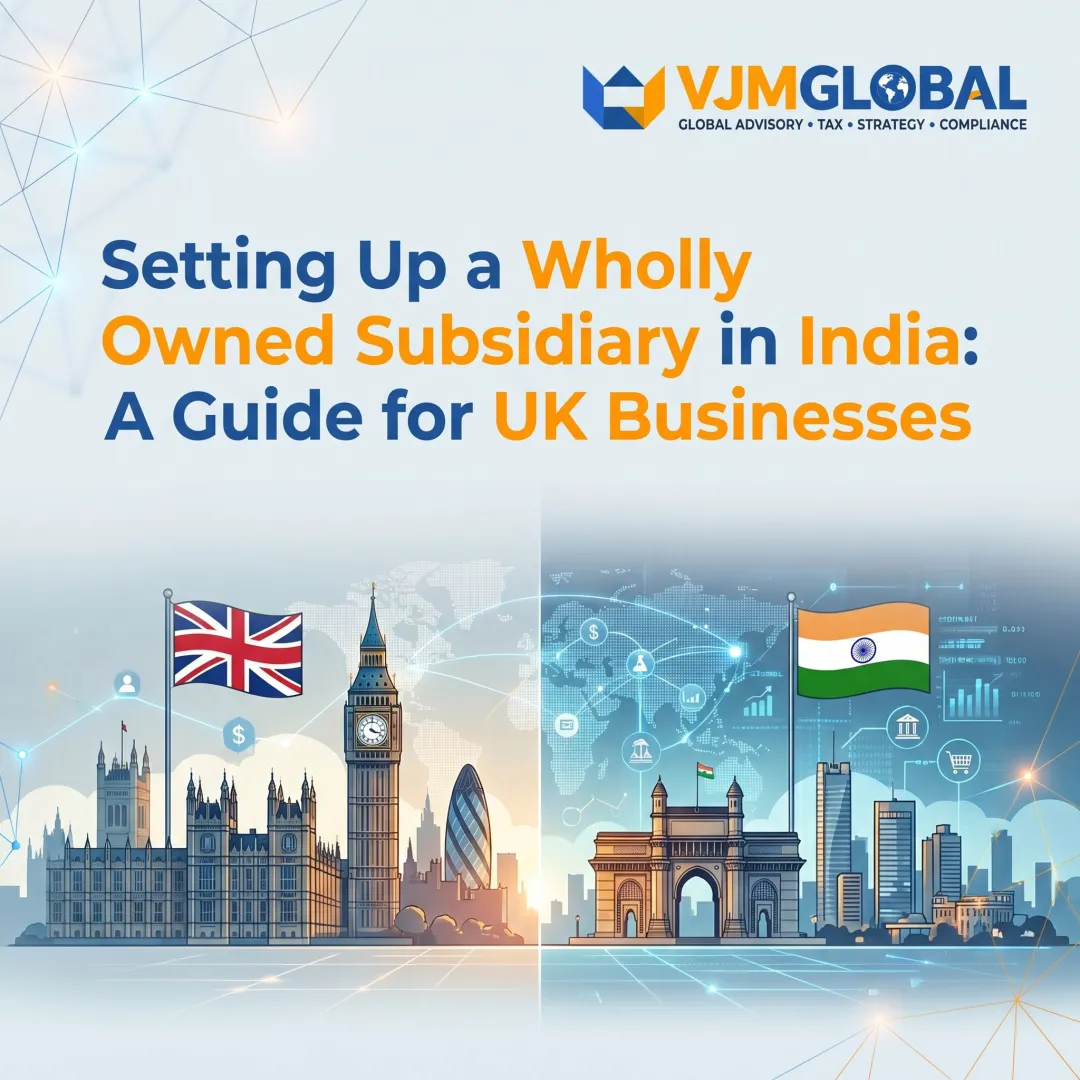 Setting Up a Wholly Owned Subsidiary in India: A Guide for UK Businesses
