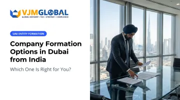 Company Formation Options in Dubai from India: Which One Is Right for You?