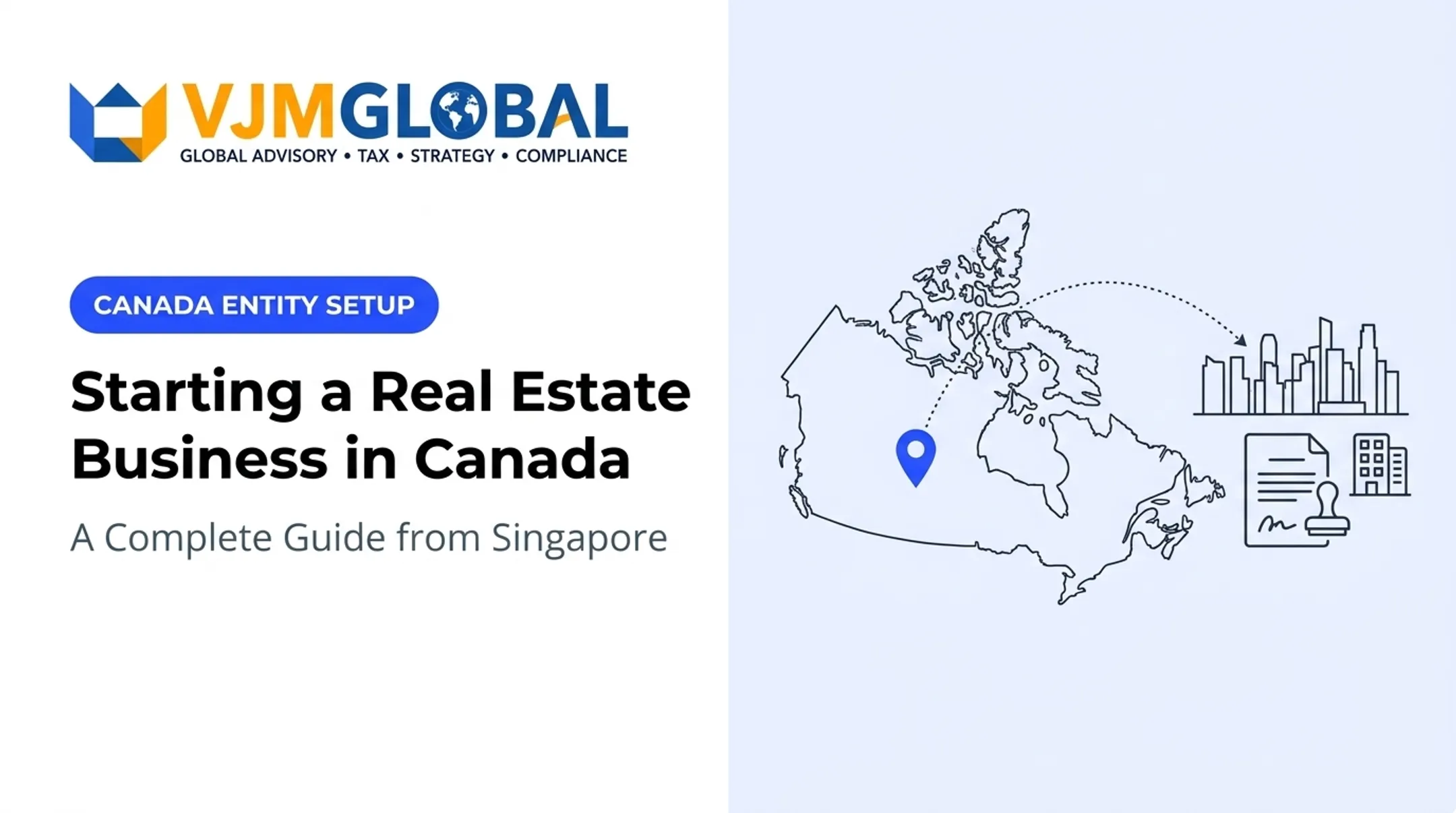 Starting a Real Estate Business in Canada: A Complete Guide from Singapore