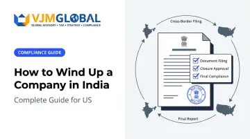 How to Wind Up a Company in India: Complete Guide for US