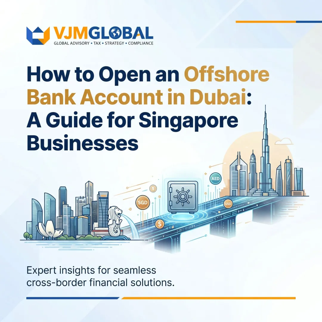 How to Open an Offshore Bank Account in Dubai: A Guide for Singapore Businesses