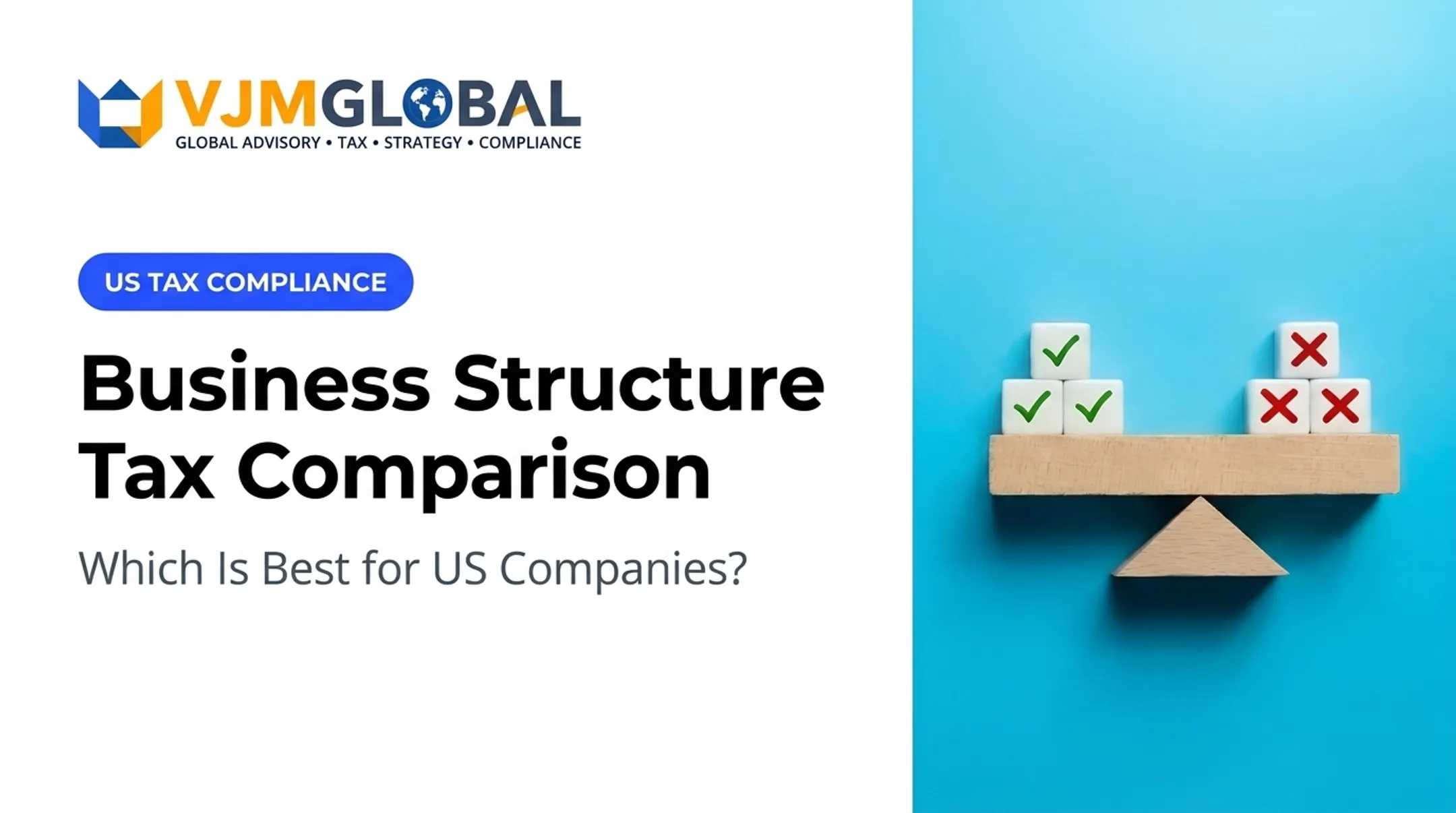 Business Structure Tax Comparison: Which Is Best for US Companies?