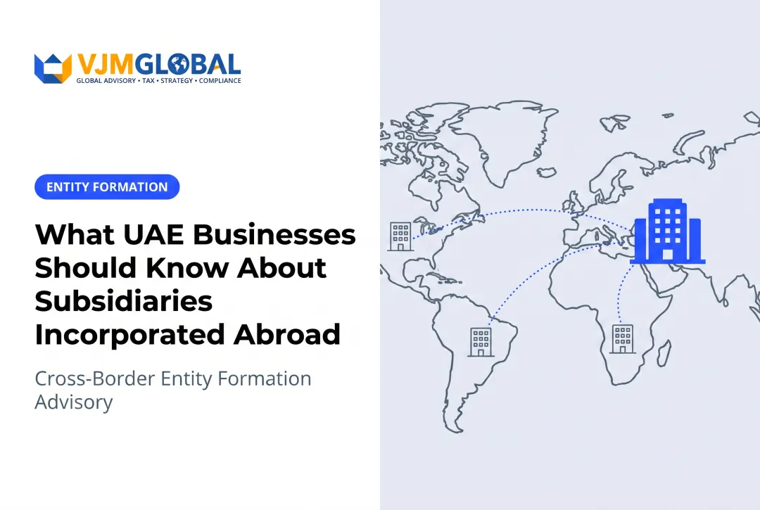 What UAE Businesses Should Know About Subsidiaries Incorporated Abroad