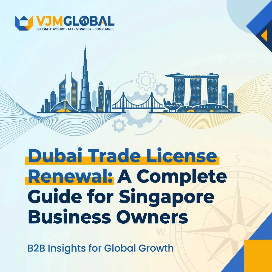 Dubai Trade License Renewal: A Complete Guide for Singapore Business Owners