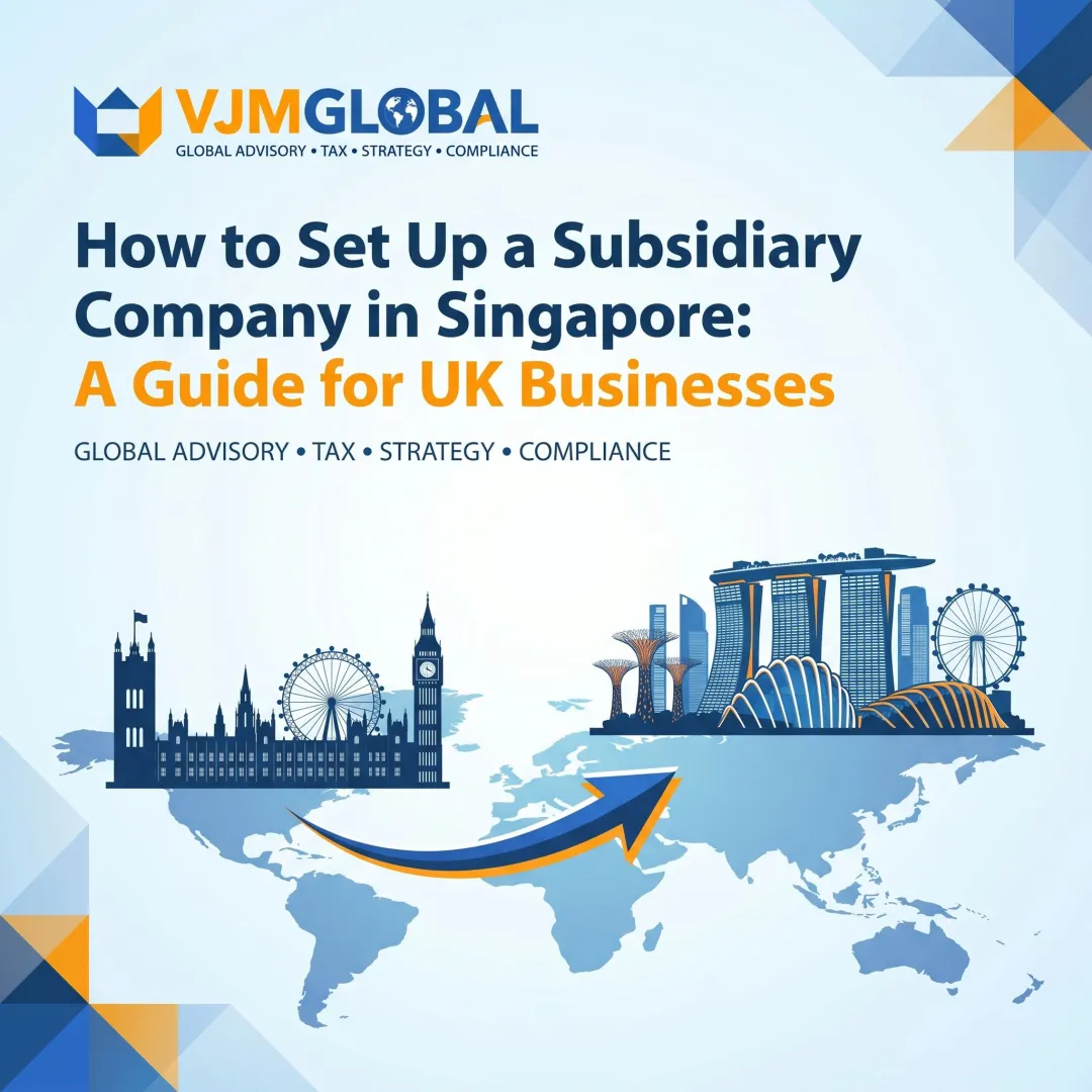 How to Set Up a Subsidiary Company in Singapore: A Guide for UK Businesses