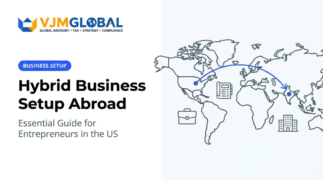 Hybrid Business Setup Abroad: Essential Guide for Entrepreneurs in the US