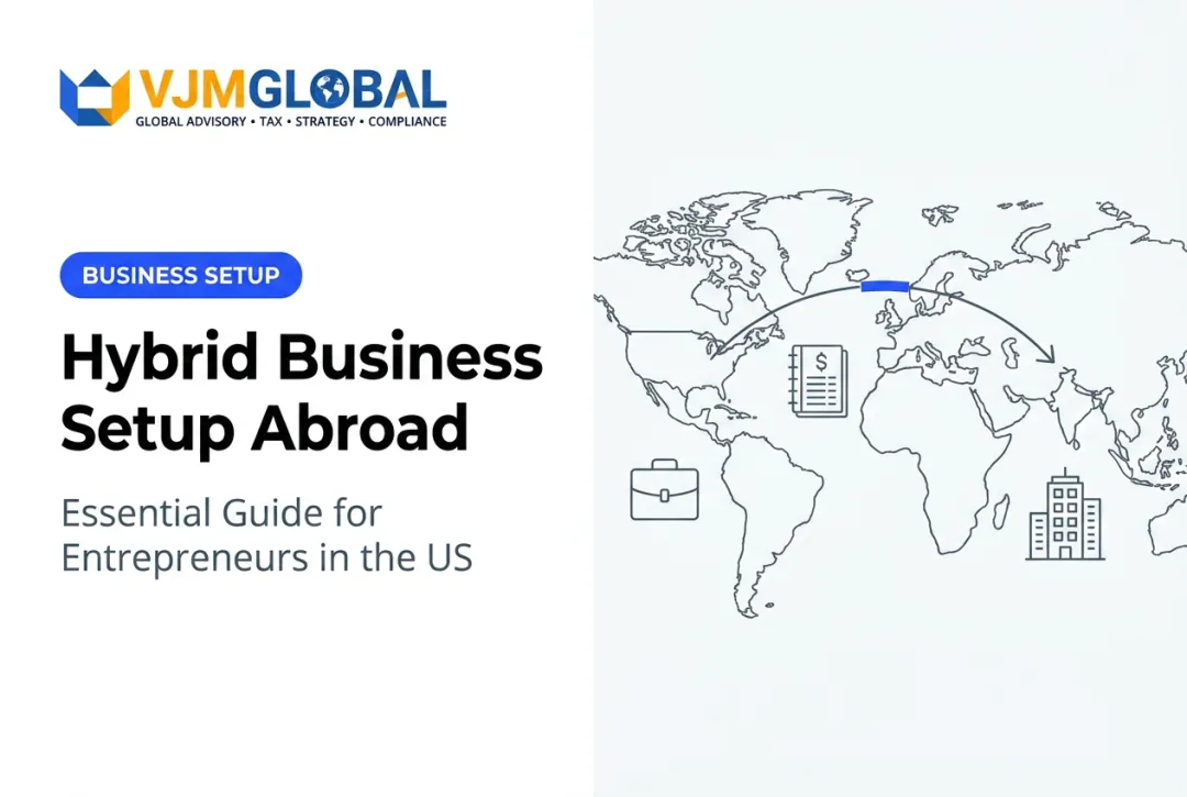 Hybrid Business Setup Abroad: Essential Guide for Entrepreneurs in the US