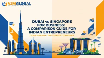 Dubai vs Singapore for Business: A Comparison Guide for Indian Entrepreneurs