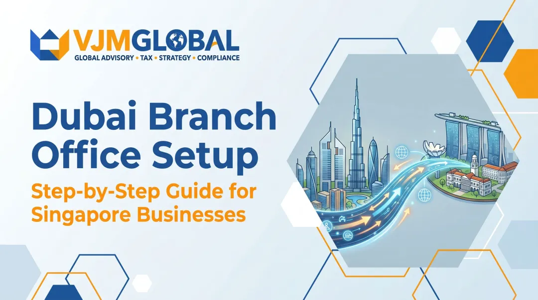Dubai Branch Office Setup: Step-by-Step Guide for Singapore Businesses