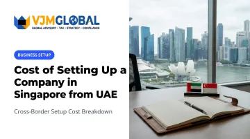 Cost of Setting Up a Company in Singapore from UAE
