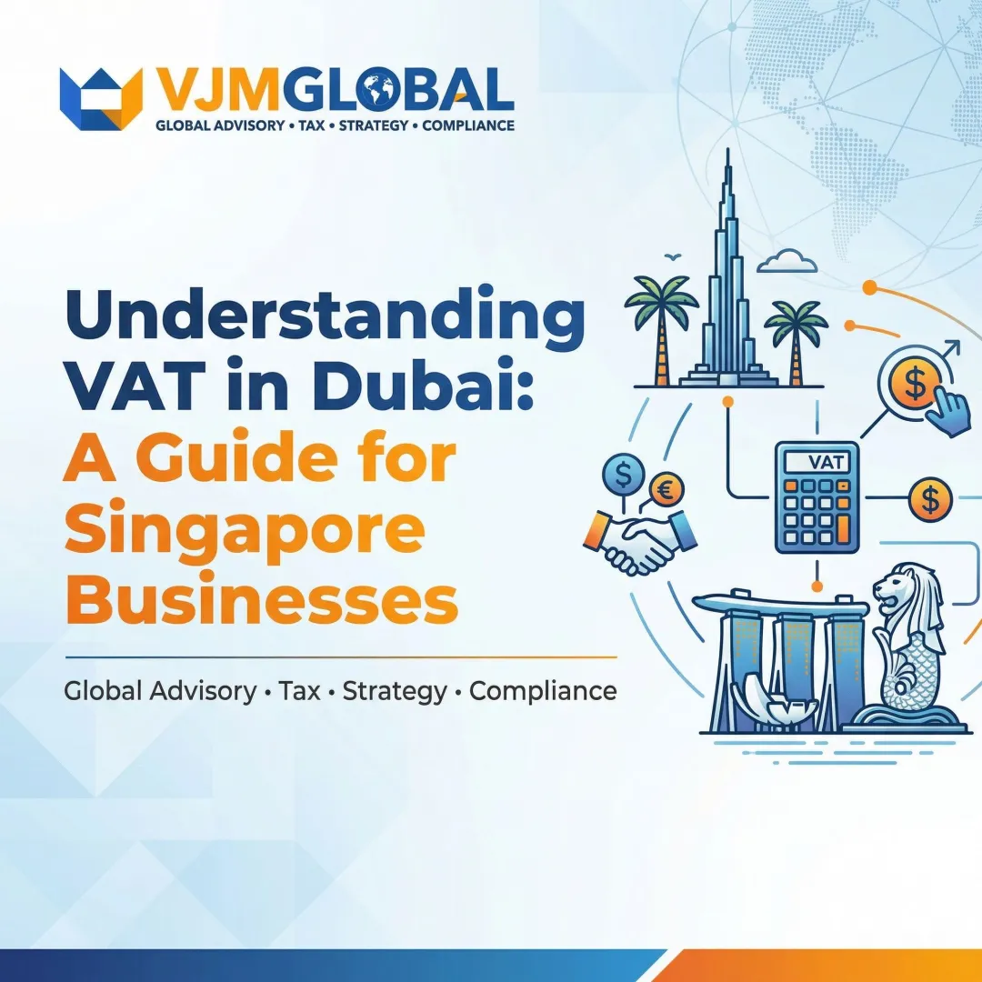 Understanding VAT in Dubai: A Guide for Singapore Businesses