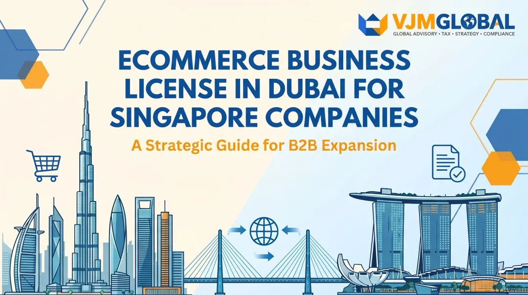Ecommerce Business License in Dubai for Singapore Companies