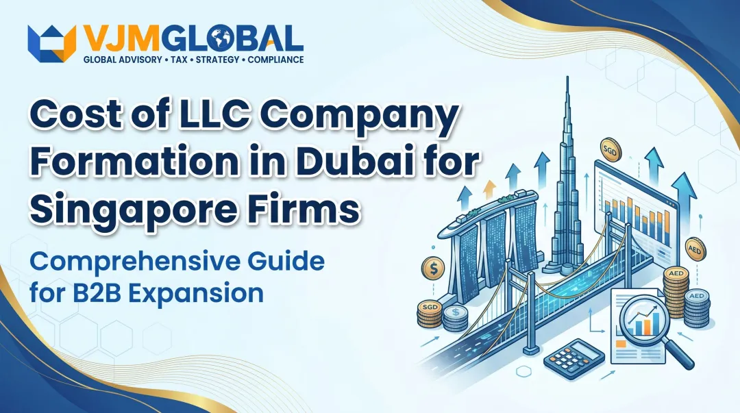 Cost of LLC Company Formation in Dubai for Singapore Firms