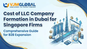 Cost of LLC Company Formation in Dubai for Singapore Firms