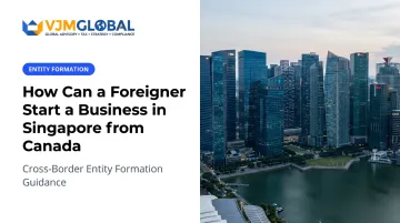 How Can a Foreigner Start a Business in Singapore from Canada