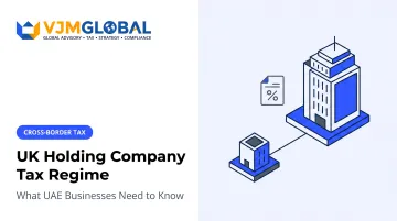 UK Holding Company Tax Regime: What UAE Businesses Need to Know