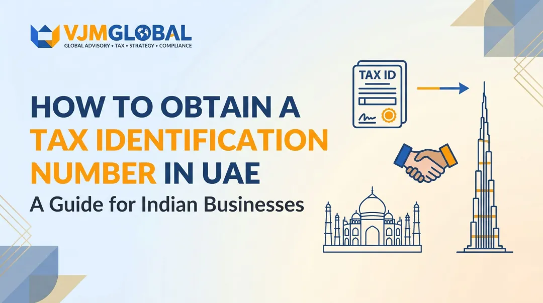 How to Obtain a Tax Identification Number in UAE: A Guide for Indian Businesses