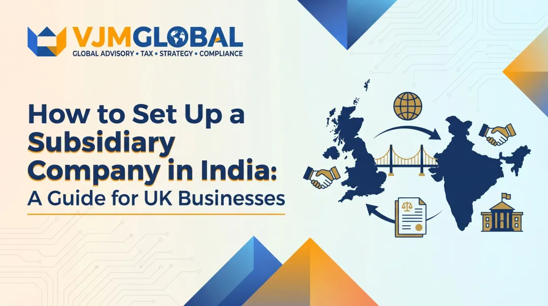 How to Set Up a Subsidiary Company in India: A Guide for UK Businesses