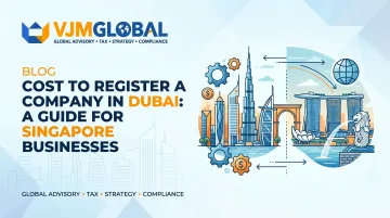 Cost to Register a Company in Dubai: A Guide for Singapore Businesses
