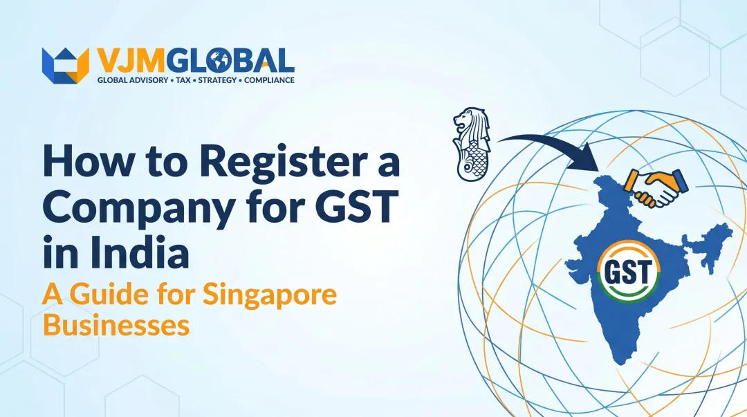 How to Register a Company for GST in India: A Guide for Singapore Businesses