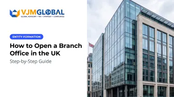 How to Open a Branch Office in the UK: Step-by-Step Guide