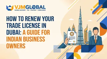 How to Renew Your Trade License in Dubai: A Guide for Indian Business Owners