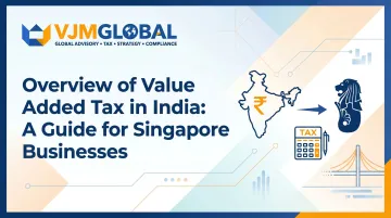 Overview of Value Added Tax in India: A Guide for Singapore Businesses