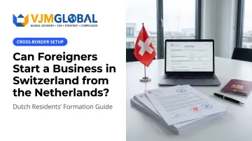 Can Foreigners Start a Business in Switzerland from the Netherlands?
