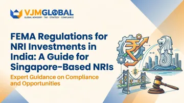 FEMA Regulations for NRI Investments in India: A Guide for Singapore-Based NRIs