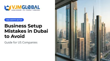 Business Setup Mistakes in Dubai to Avoid: Guide for US Companies