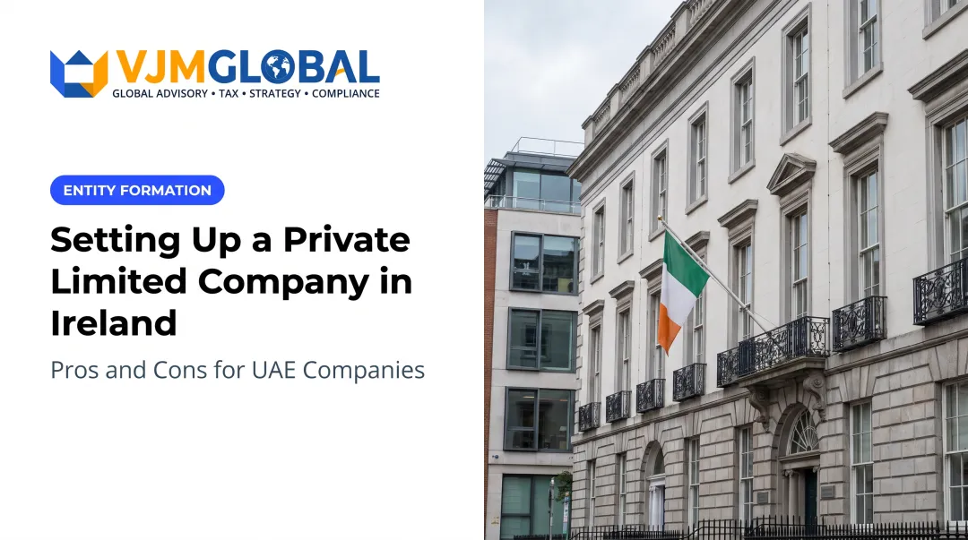 Setting Up a Private Limited Company in Ireland: Pros and Cons for UAE Companies