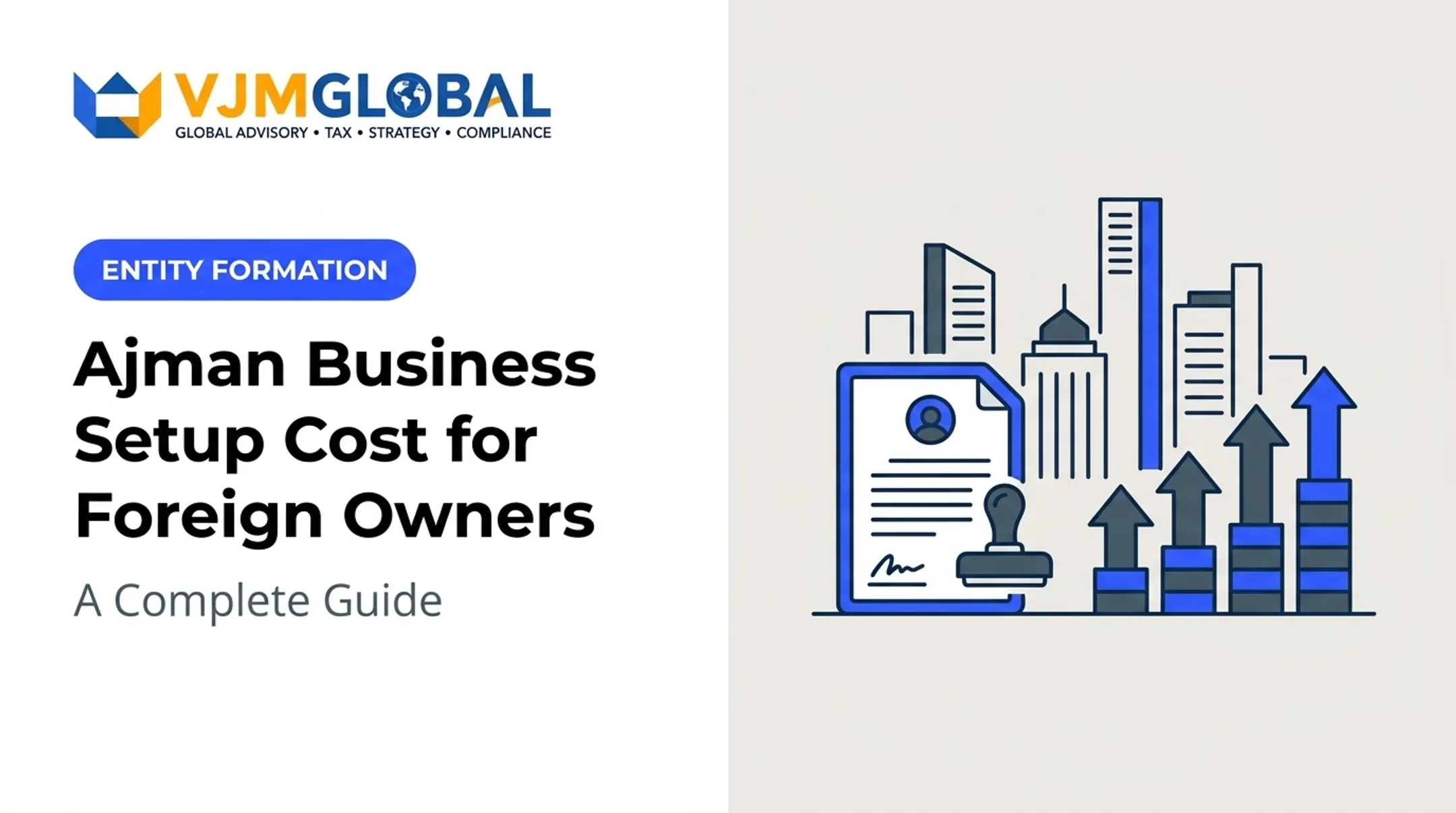 Ajman Business Setup Cost for [Foreign Owners](/service/ajman-business-setup-foreigners): A Complete Guide