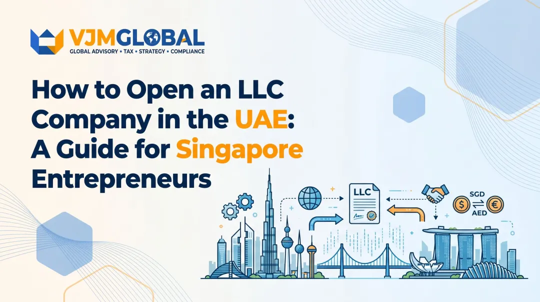 How to Open an LLC Company in the UAE: A Guide for Singapore Entrepreneurs