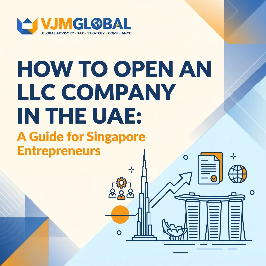 How to Open an LLC Company in the UAE: A Guide for Singapore Entrepreneurs