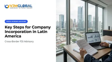 Key Steps for Company Incorporation in Latin America