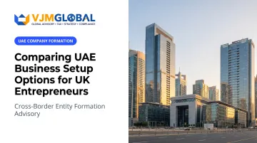 Comparing UAE Business Setup Options for UK Entrepreneurs