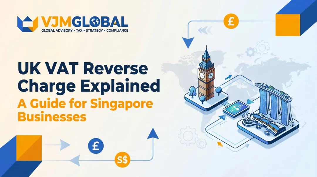 UK VAT Reverse Charge Explained: A Guide for Singapore Businesses