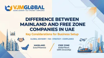 Cover image for Difference Between Mainland and Free Zone Companies in UAE