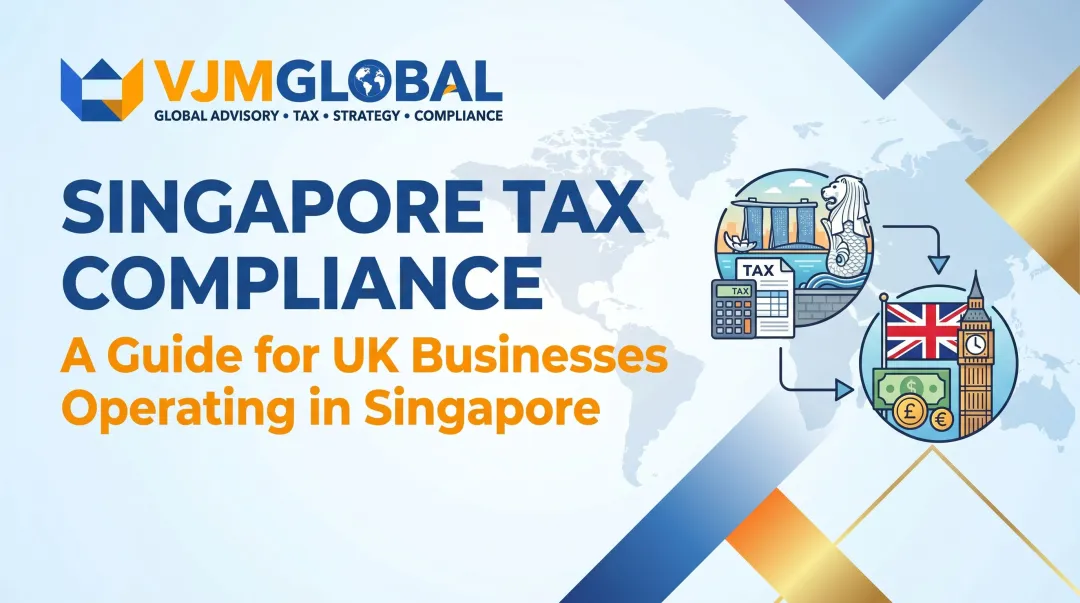Singapore Tax Compliance: A Guide for UK Businesses Operating in Singapore