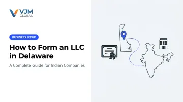 How to Form an LLC in Delaware: A Complete Guide for Indian Companies