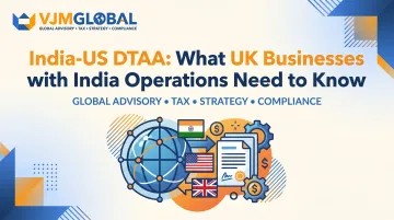 India-US DTAA: What UK Businesses with India Operations Need to Know