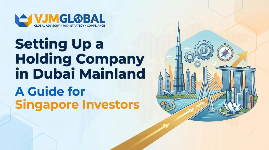 Setting Up a Holding Company in Dubai Mainland: A Guide for Singapore Investors